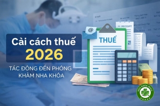 Cải cách thuế 2026 và tác động trực tiếp đến phòng khám nha khoa tư nhân