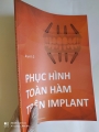 PHỤC HÌNH TOÀN HÀM TRÊN IMPLANT < SÁCH BIÊN DỊCH TIẾNG VIỆT > FULL-ARCH IMPLANT REHABILITATION - Cuốn